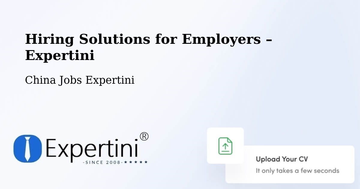 Hiring Solutions for Employers in Beijing - Beijing, China Jobs Expertini