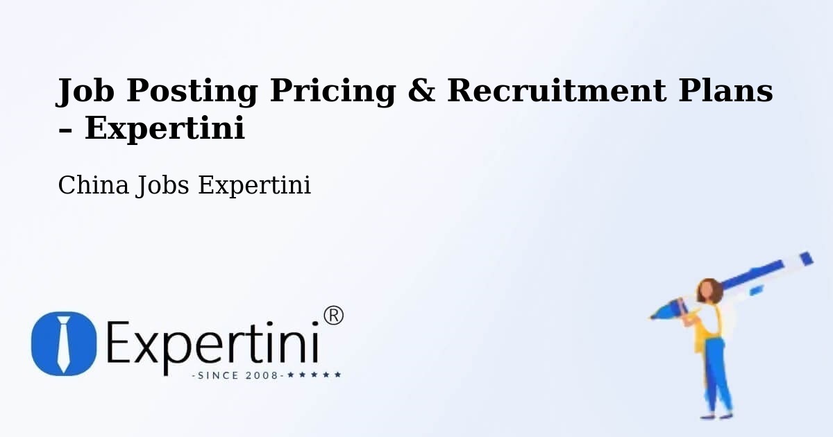 Job Posting Pricing & Recruitment Plans – Beijing - Beijing, China Jobs Expertini